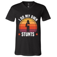 I Do My Own Stunts Funny Get Well Broken Arm Injury V-Neck T-Shirt