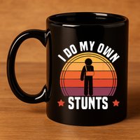 I Do My Own Stunts Funny Get Well Broken Arm Injury 11oz C Handle Ceramic Mug