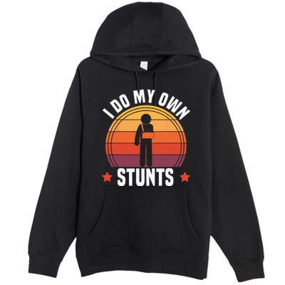 I Do My Own Stunts Funny Get Well Broken Arm Injury Premium Pullover Hoodie