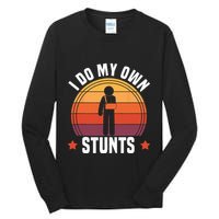 I Do My Own Stunts Funny Get Well Broken Arm Injury Tall Long Sleeve T-Shirt