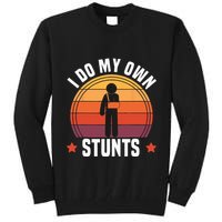 I Do My Own Stunts Funny Get Well Broken Arm Injury Tall Sweatshirt