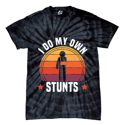 I Do My Own Stunts Funny Get Well Broken Arm Injury Tie-Dye T-Shirt