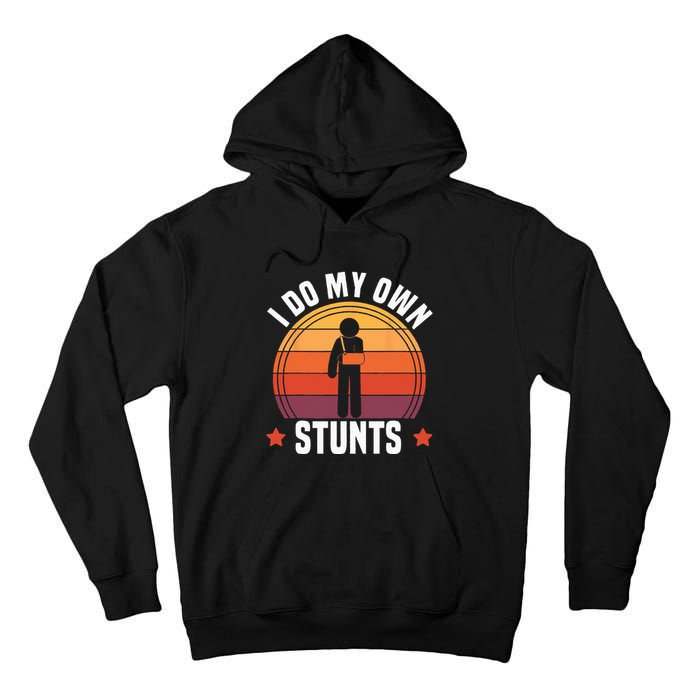 I Do My Own Stunts Funny Get Well Broken Arm Injury Tall Hoodie