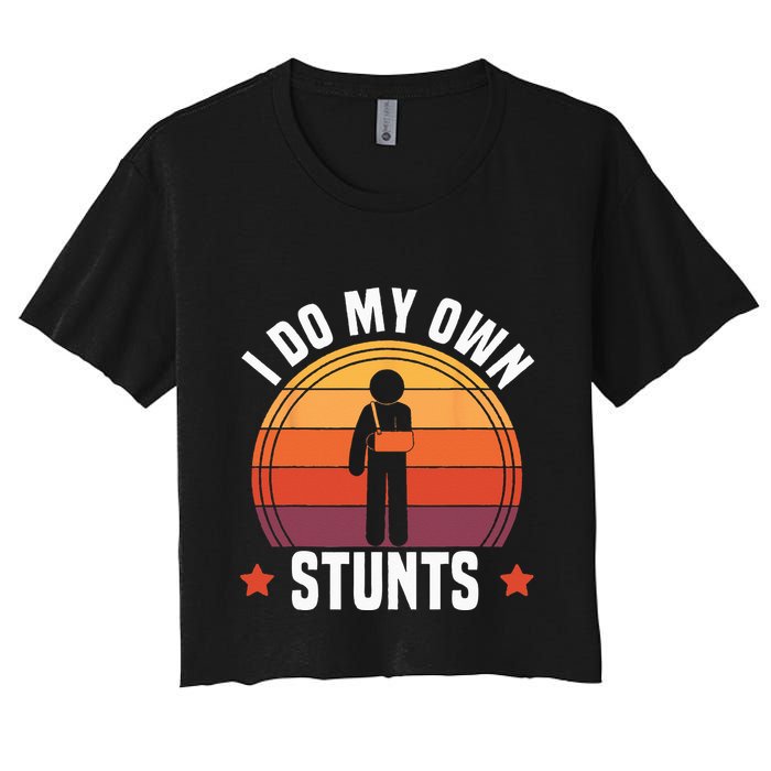 I Do My Own Stunts Funny Get Well Broken Arm Injury Crop Top