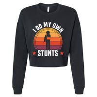 I Do My Own Stunts Funny Get Well Broken Arm Injury Cropped Pullover Crew
