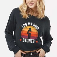 I Do My Own Stunts Funny Get Well Broken Arm Injury Cropped Pullover Crew