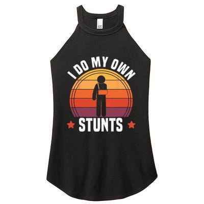 I Do My Own Stunts Funny Get Well Broken Arm Injury Women's Perfect Tri Rocker Tank