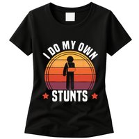 I Do My Own Stunts Funny Get Well Broken Arm Injury Womens T-Shirt