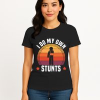 I Do My Own Stunts Funny Get Well Broken Arm Injury Womens T-Shirt