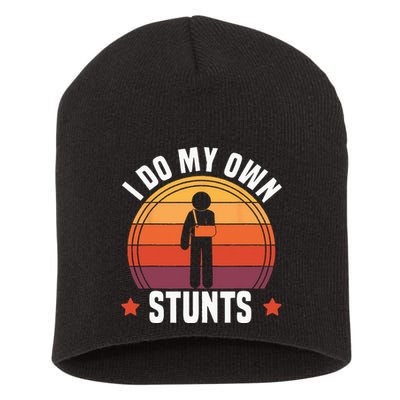 I Do My Own Stunts Funny Get Well Broken Arm Injury Short Acrylic Beanie