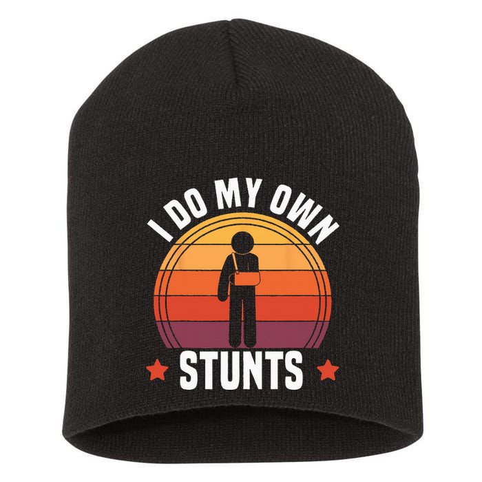 I Do My Own Stunts Funny Get Well Broken Arm Injury Short Acrylic Beanie