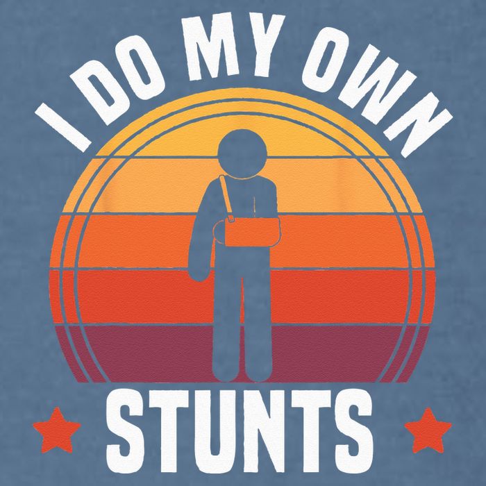 I Do My Own Stunts Funny Get Well Broken Arm Injury Garment-Dyed Sweatshirt