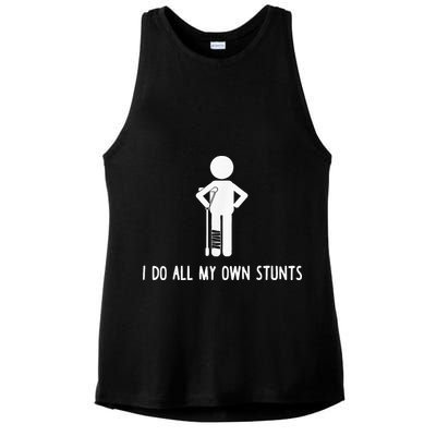 I Do My Own Stunts Funny Injury Funny Recovery Broken Leg Ladies PosiCharge Tri-Blend Wicking Tank