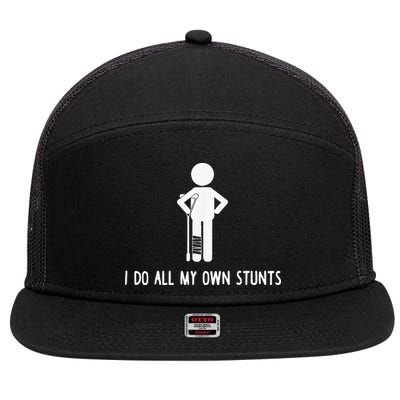 I Do My Own Stunts Funny Injury Funny Recovery Broken Leg 7 Panel Mesh Trucker Snapback Hat