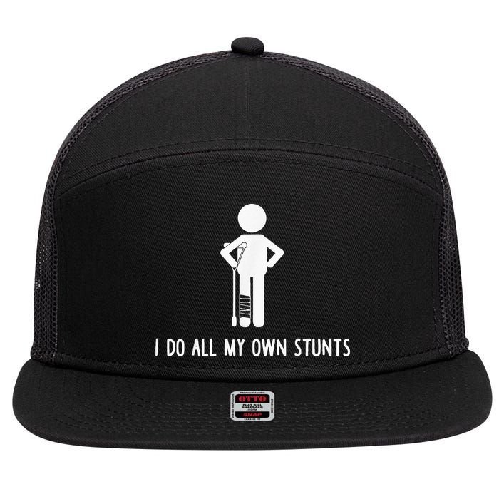 I Do My Own Stunts Funny Injury Funny Recovery Broken Leg 7 Panel Mesh Trucker Snapback Hat