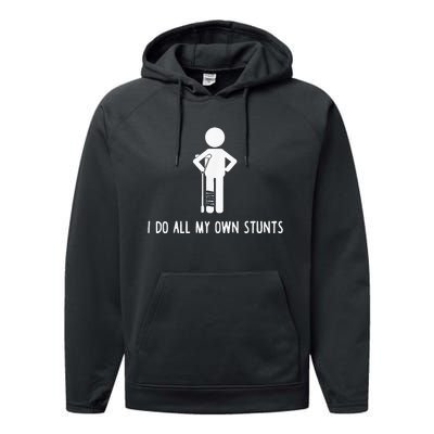 I Do My Own Stunts Funny Injury Funny Recovery Broken Leg Performance Fleece Hoodie