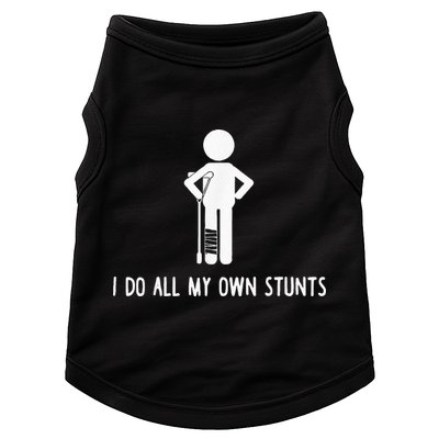 I Do My Own Stunts Funny Injury Funny Recovery Broken Leg Doggie Tank