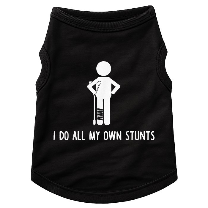 I Do My Own Stunts Funny Injury Funny Recovery Broken Leg Doggie Tank