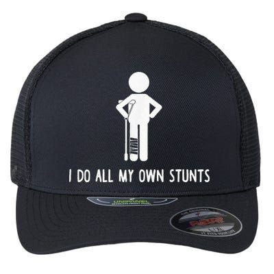 I Do My Own Stunts Funny Injury Funny Recovery Broken Leg Flexfit Unipanel Trucker Cap