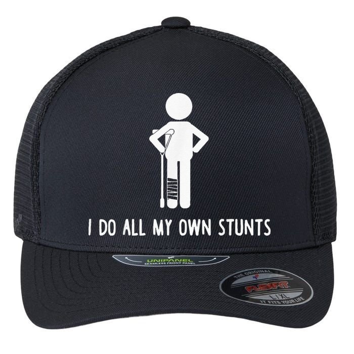 I Do My Own Stunts Funny Injury Funny Recovery Broken Leg Flexfit Unipanel Trucker Cap