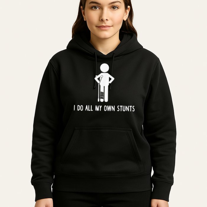 I Do My Own Stunts Funny Injury Funny Recovery Broken Leg Hoodie