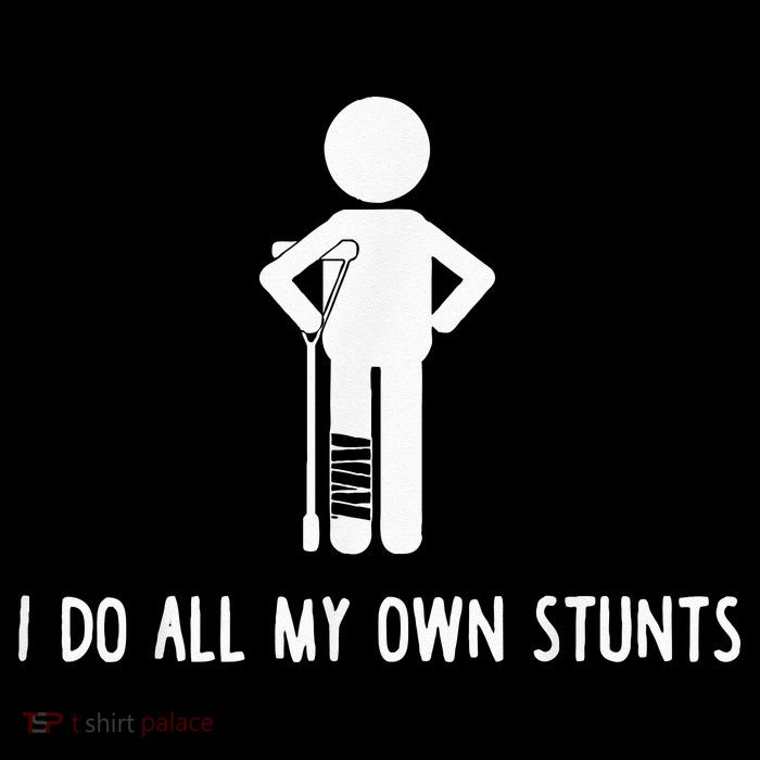 I Do My Own Stunts Funny Injury Funny Recovery Broken Leg T-Shirt