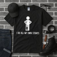 I Do My Own Stunts Funny Injury Funny Recovery Broken Leg Tall T-Shirt