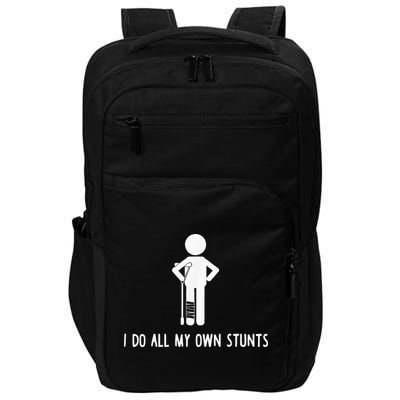 I Do My Own Stunts Funny Injury Funny Recovery Broken Leg Impact Tech Backpack