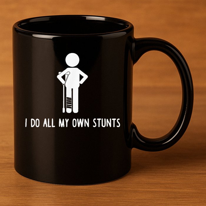 I Do My Own Stunts Funny Injury Funny Recovery Broken Leg 11oz C Handle Ceramic Mug