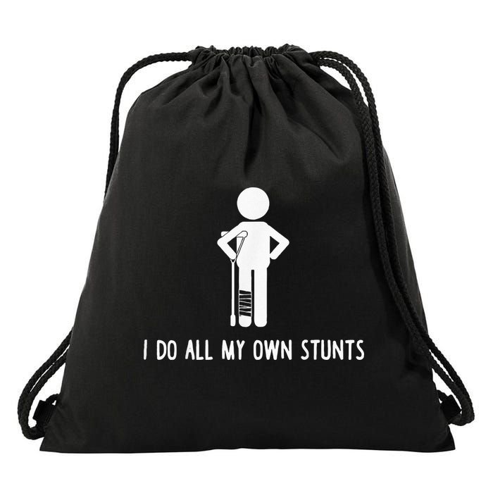 I Do My Own Stunts Funny Injury Funny Recovery Broken Leg Drawstring Bag