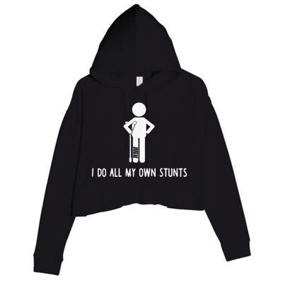 I Do My Own Stunts Funny Injury Funny Recovery Broken Leg Crop Fleece Hoodie
