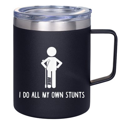 I Do My Own Stunts Funny Injury Funny Recovery Broken Leg 12oz Stainless Steel Coffee Mug