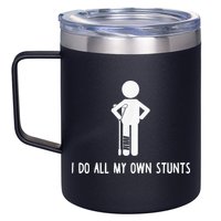 I Do My Own Stunts Funny Injury Funny Recovery Broken Leg 12oz Stainless Steel Coffee Mug