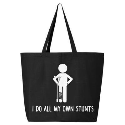 I Do My Own Stunts Funny Injury Funny Recovery Broken Leg 25L Jumbo Tote