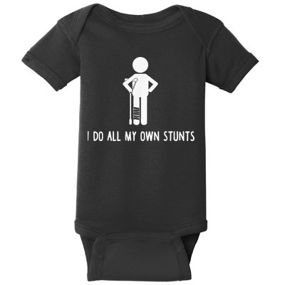 I Do My Own Stunts Funny Injury Funny Recovery Broken Leg Baby Bodysuit