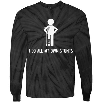 I Do My Own Stunts Funny Injury Funny Recovery Broken Leg Tie-Dye Long Sleeve Shirt