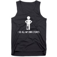 I Do My Own Stunts Funny Injury Funny Recovery Broken Leg Tank Top