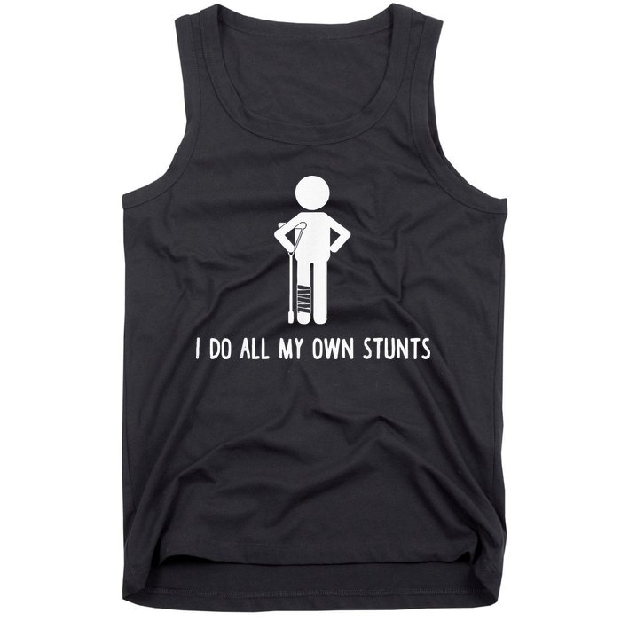 I Do My Own Stunts Funny Injury Funny Recovery Broken Leg Tank Top