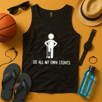 I Do My Own Stunts Funny Injury Funny Recovery Broken Leg Tank Top