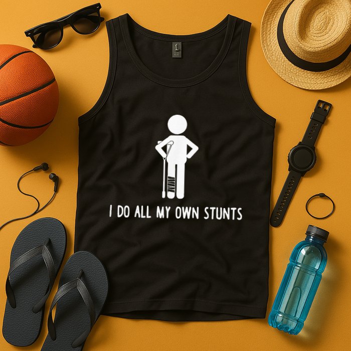 I Do My Own Stunts Funny Injury Funny Recovery Broken Leg Tank Top