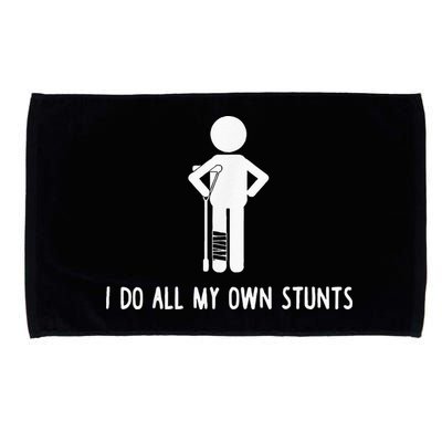 I Do My Own Stunts Funny Injury Funny Recovery Broken Leg Microfiber Hand Towel