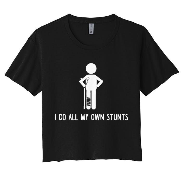 I Do My Own Stunts Funny Injury Funny Recovery Broken Leg Crop Top
