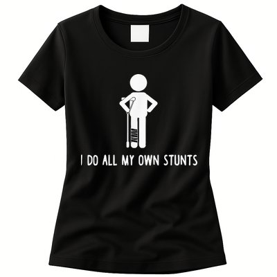 I Do My Own Stunts Funny Injury Funny Recovery Broken Leg Womens T-Shirt