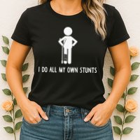 I Do My Own Stunts Funny Injury Funny Recovery Broken Leg Womens T-Shirt