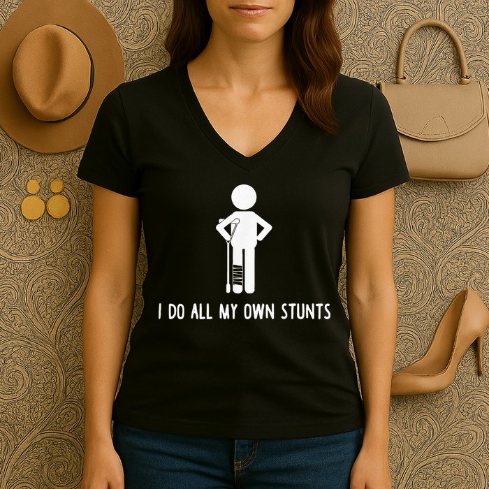 I Do My Own Stunts Funny Injury Funny Recovery Broken Leg Women's V-Neck T-Shirt