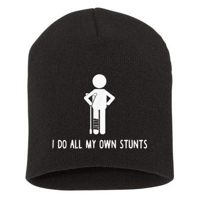 I Do My Own Stunts Funny Injury Funny Recovery Broken Leg Short Acrylic Beanie
