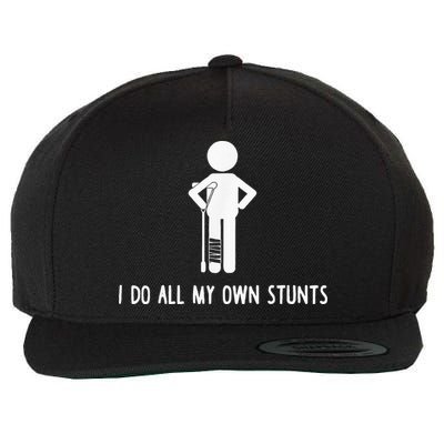 I Do My Own Stunts Funny Injury Funny Recovery Broken Leg Wool Snapback Cap
