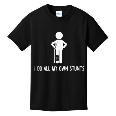 I Do My Own Stunts Funny Injury Funny Recovery Broken Leg Kids T-Shirt