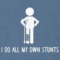 I Do My Own Stunts Funny Injury Funny Recovery Broken Leg Garment-Dyed Sweatshirt