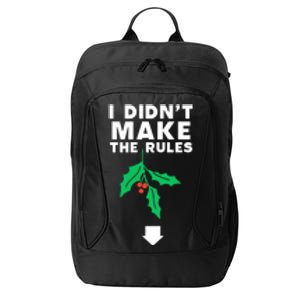 I DidnT Make The Rules Funny Dirty Christmas Mistletoe Cool Gift City Backpack